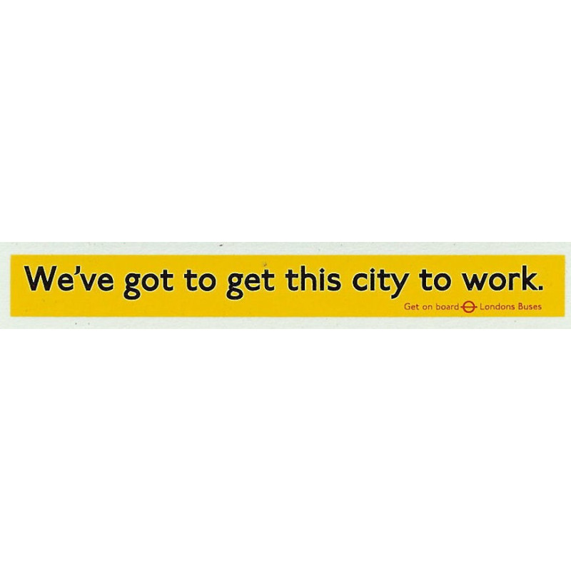 ADV18  4mm Scale Bus Side Advert : WE'VE GOT TO GET THIS CITY TO WORK