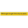 ADV18  4mm Scale Bus Side Advert : WE'VE GOT TO GET THIS CITY TO WORK